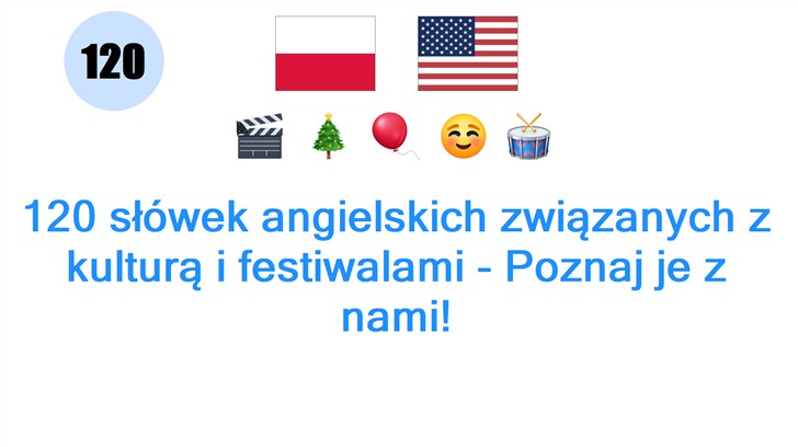 120 słówek angielskich związanych z kulturą i festiwalami - Poznaj je z nami!